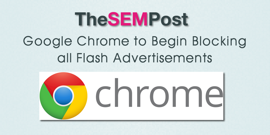 Google Chrome to Begin Blocking All Flash Ads by Default