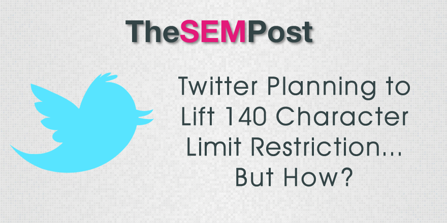 Twitter Planning to Lift 140 Character Restriction… But How?