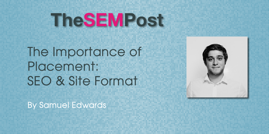 The Importance Of Placement: SEO And Site Format