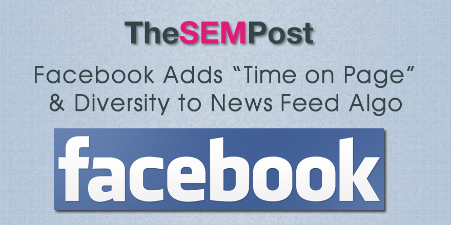 Facebook Adds “Time on Page”, Diversity To News Feed Algo