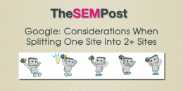 Google: Considerations When Splitting One Site Into Two Individual Sites