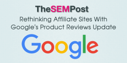 Rethinking Affiliate Sites With Google’s Product Review Update