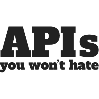 APIs You Won't Hate