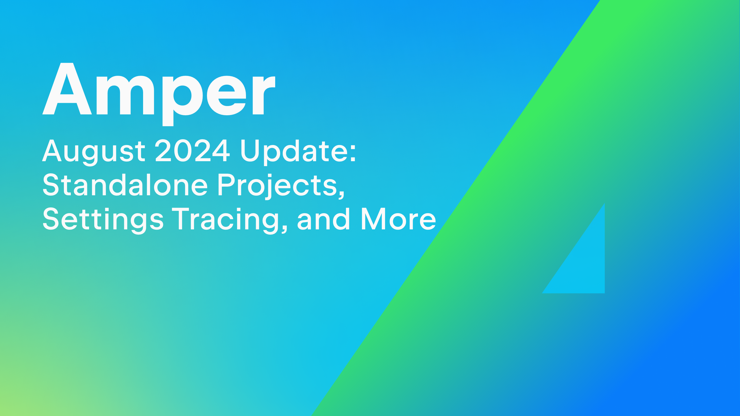 Amper Update August 2024 – Standalone Projects, Settings Tracing, and More