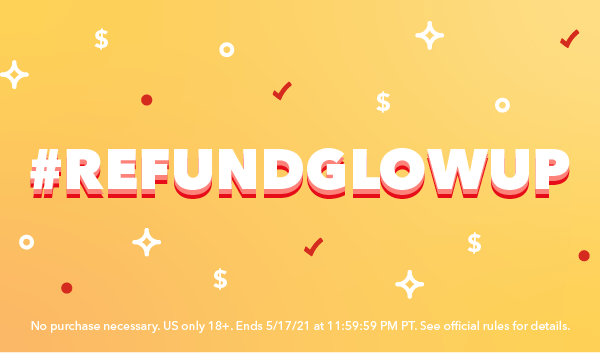 Enter the TurboTax #RefundGlowUp Contest from May 3 through May 17.