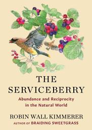 آئیکن کی تصویر The Serviceberry: Abundance and Reciprocity in the Natural World