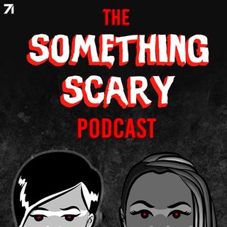 something scary podcast cover art with two women's faces peering up from. thebottom