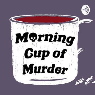 morning cup of murder podcast cover art with a small tin cup and a skull on it