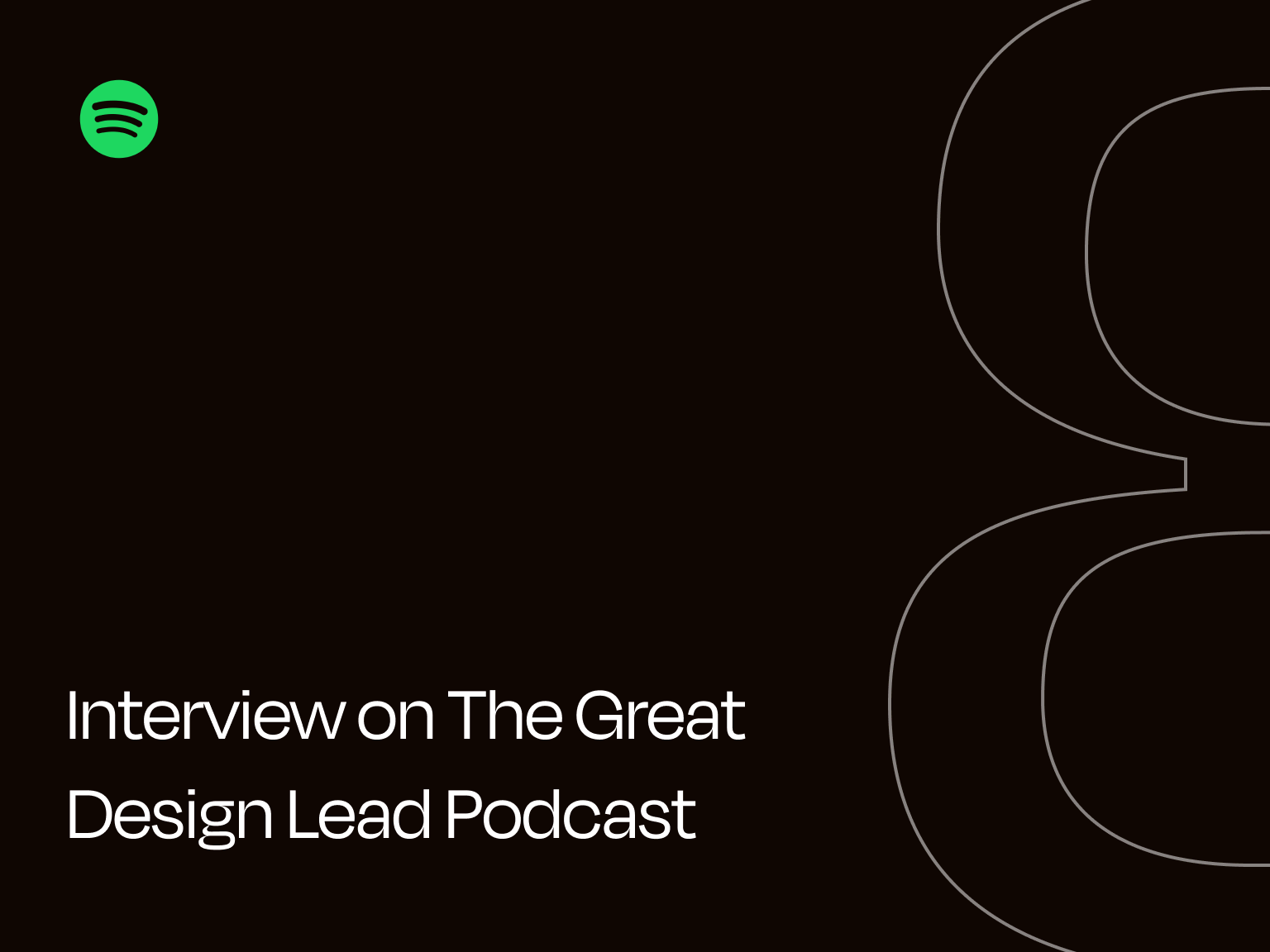 Black image with the title "Interview on The Great Design Lead Podcast" and the Spotify logo