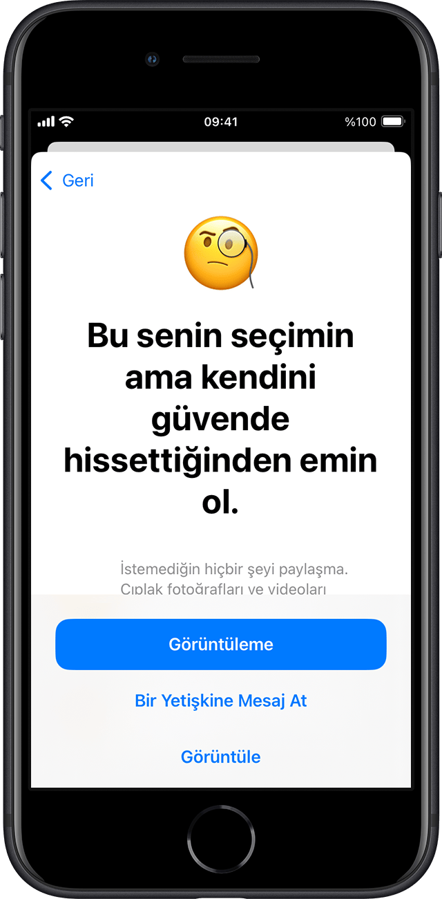 Çocuğunuz hassas fotoğraf veya video göndermeyi seçerse İletişim Güvenliği, tercihi konusunda kendisini güvende hissettiğinden emin olur.