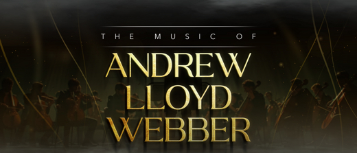  THE MUSIC OF ANDREW LLOYD WEBBER - A SYMPHONIC GALA CONCERT