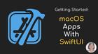 Getting Started: macOS Apps with SwiftUI