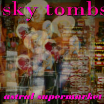 Sky Tombs - Astral Supermarket cover art