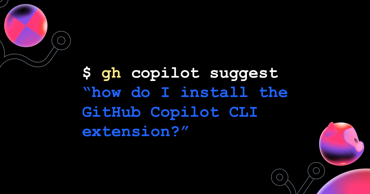 Blog header image showing a terminal command: "$ gh copilot suggest "how do I install the GitHub Copilot CLI extension?"