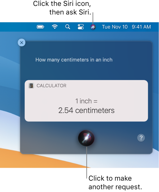 The top-right portion of the Mac desktop showing the Siri icon in the menu bar and the Siri window with the request “How many centimeters in an inch” and the reply (the conversion from Calculator). Click the icon in the bottom center of the Siri window to make another request.