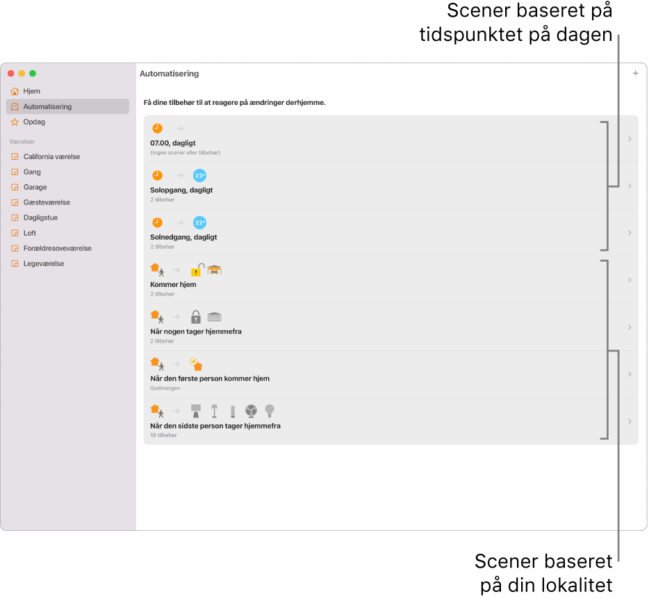 Skærmen Automatisering viser scener, der er baseret på tidspunktet på dagen, og scener, der er baseret på lokalitet, f.eks. når nogen ankommer til eller forlader hjemmet.