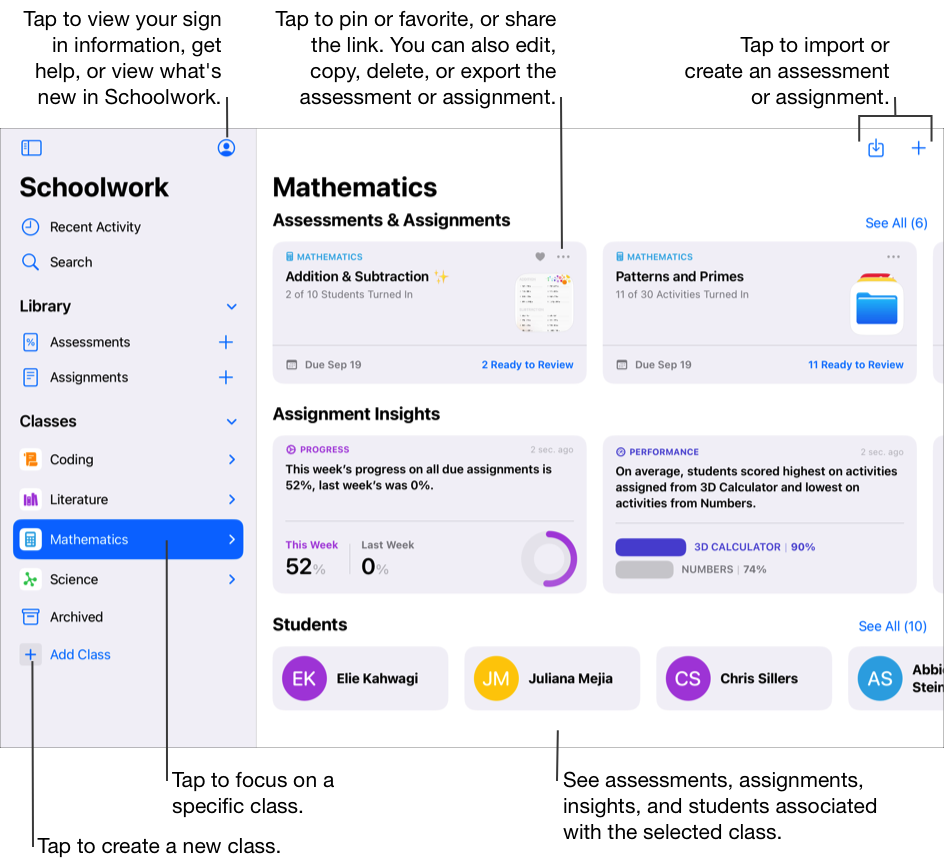 A sample class view, Mathematics, showing one assignment, one assessment, two insights and four students. Use the class view to focus on a specific class, including assessments, assignments, insights and students associated with the selected class. To import an assessment or assignment, tap the Import button in the top right-hand corner. To create an assessment or assignment, tap the Create button in the top right-hand corner. To create a new class, tap Add Class in the sidebar. Tap the More Options button to pin or favourite the assessment or assignment, or share the link. You can also edit, copy, delete or export the assessment or assignment. You can also tap the My Account button to view your sign in information, get help or view what’s new in Schoolwork.