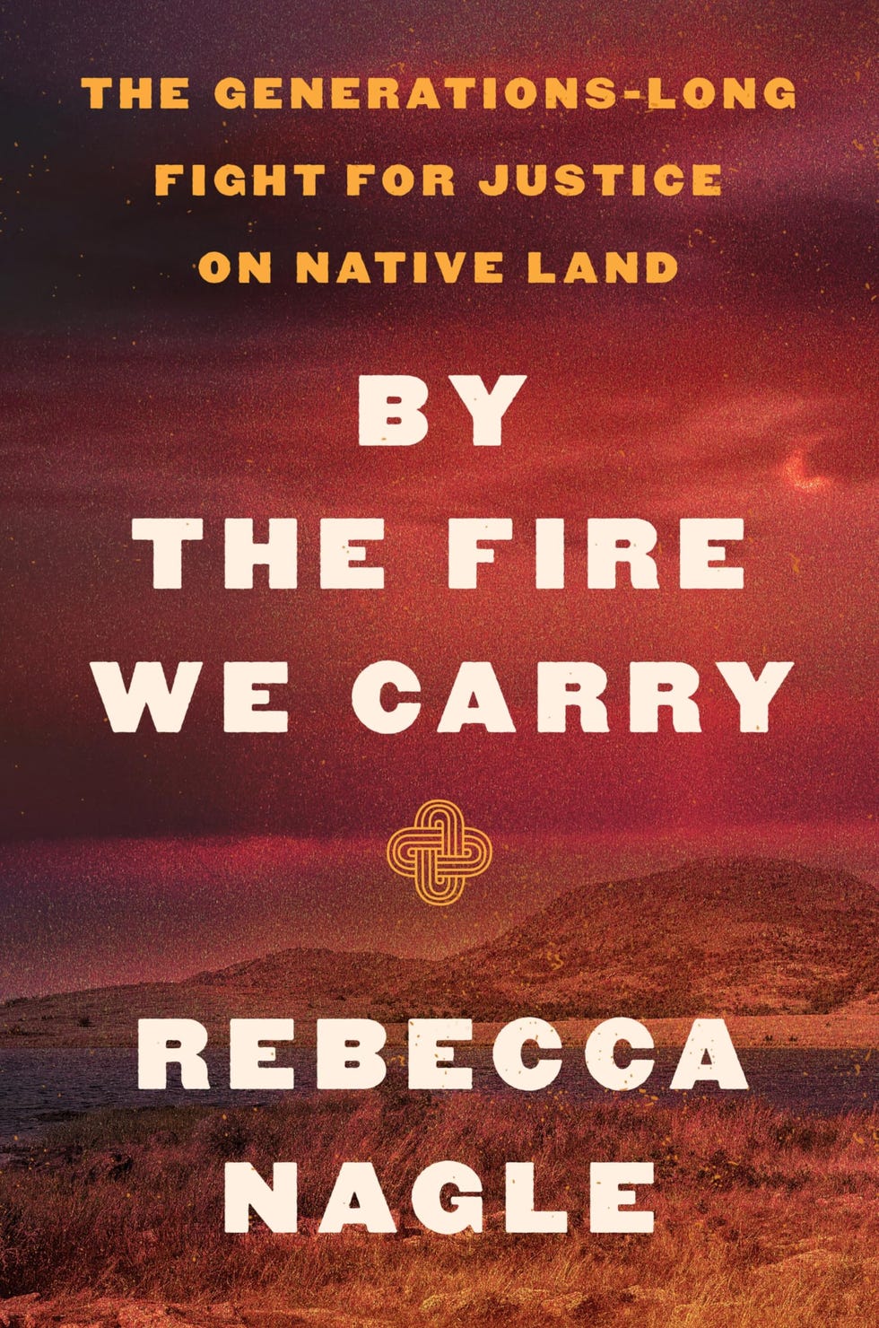 By the Fire We Carry, by Rebecca Nagle