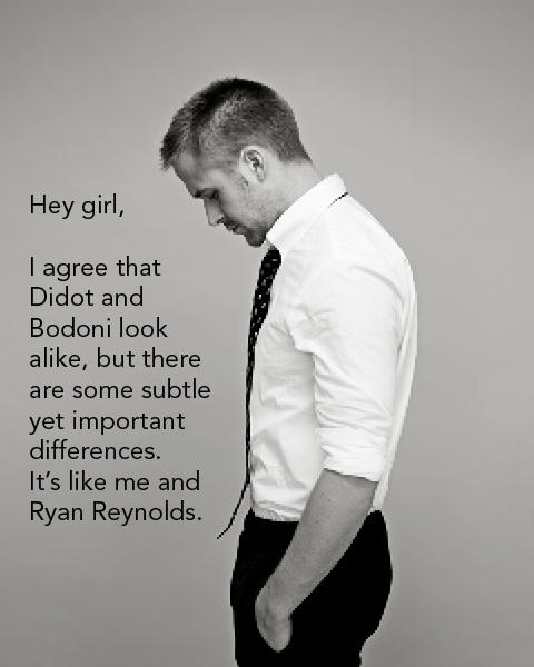 Hey girl, I agree that Didot and Bodoni look alike, but there are some subtle yet important differences It's like me and Ryan Reynolds.