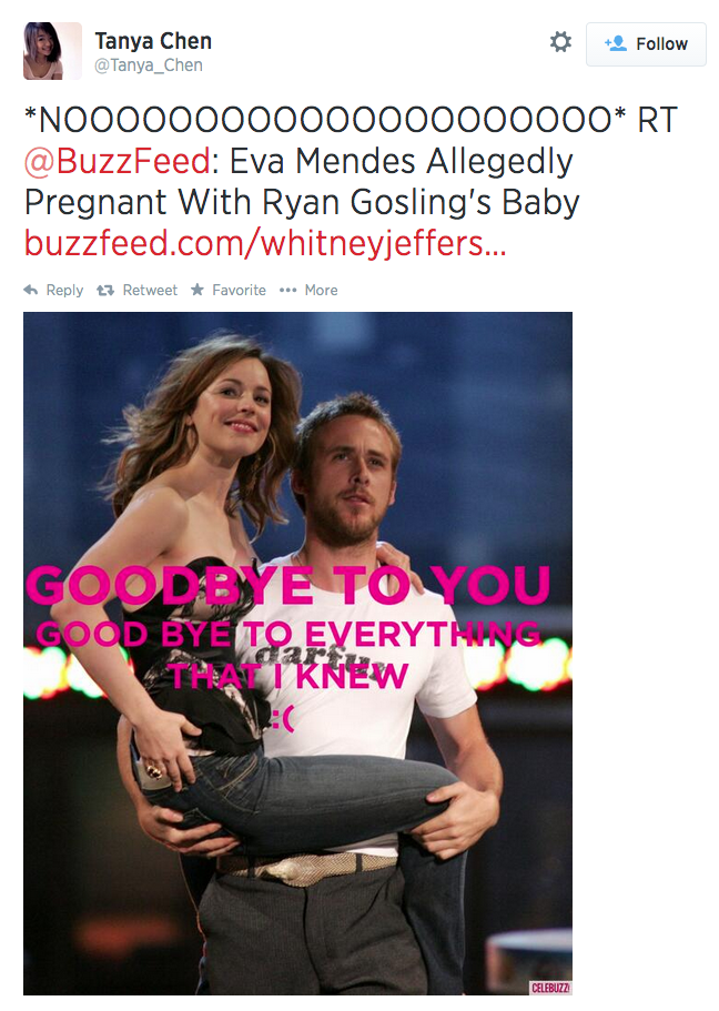 * 塩Follow Tanya Chen @Tanya_Chen @BuzzFeed: Eva Mendes Allegedly Pregnant With Ryan Gosling's Baby buzzfeed.com/whitneyjeffers... Reply t. Retweet ★ Favorite More GOODBYE TO YOU GOOD BYE TO EVERYTHI THAT I KNEW :C CELEBUZZ