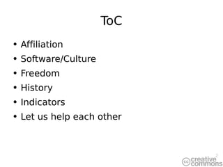 ToC Affiliation Software/Culture Freedom History Indicators Let us help each other 