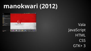 manokwari (2012)
Vala
JavaScript
HTML
CSS
GTK+ 3
 