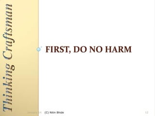 FIRST, DO NO HARM

January 14

(C) Nitin Bhide

12

 