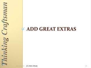 ADD GREAT EXTRAS

January 14

(C) Nitin Bhide

15

 