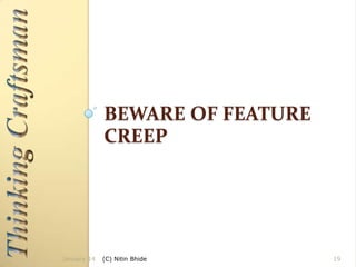 BEWARE OF FEATURE
CREEP

January 14

(C) Nitin Bhide

19

 