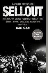 Sellout: The Major-Label Feeding Frenzy That Swept Punk, Emo, and Hardcore (1994-2007)