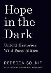 Hope in the Dark: Untold Histories, Wild Possibilities (Updated)