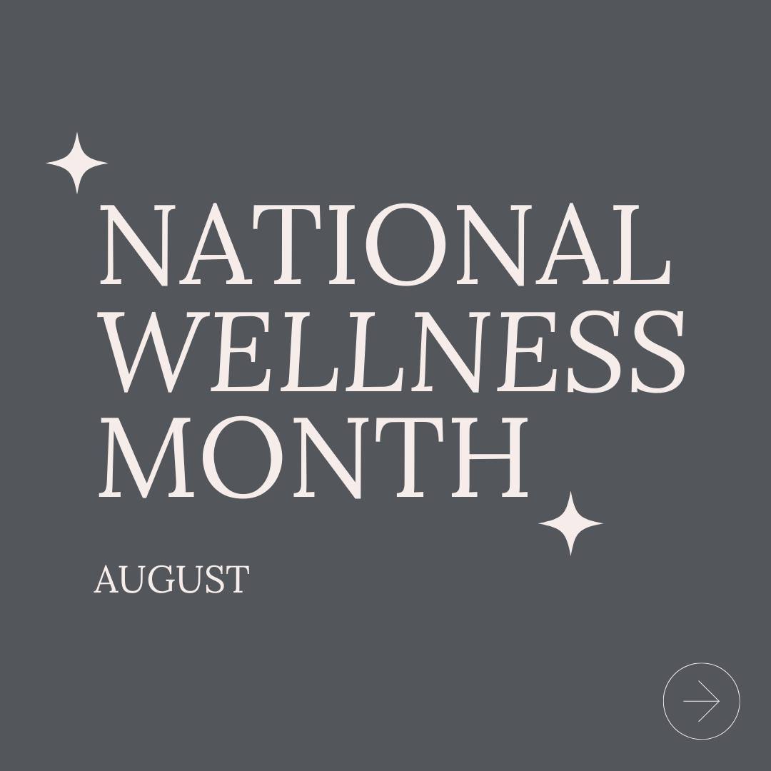 🌿✨Happy National Wellness Month!✨🌿

August is here, and it's time to focus on what truly matters&mdash;our well-being! Whether it&rsquo;s mental, physical, or emotional health, this month is all about nurturing ourselves and embracing self-care. 💪