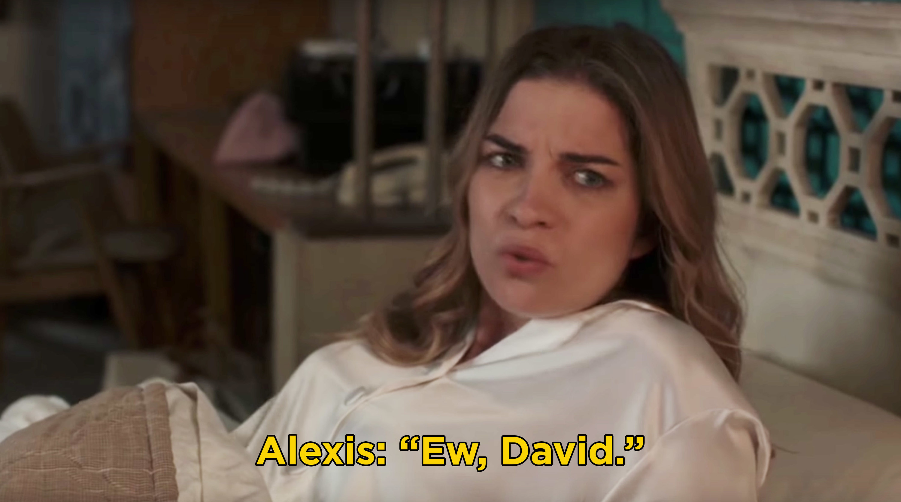 Alexis saying, &quot;Ew, David&quot;