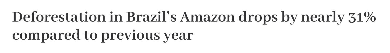 Text: &quot;Deforestation in Brazil&#x27;s Amazon drops by nearly 31% compared to previous year.&quot;