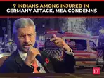 MEA condemns Germany’s Christmas market attack as 7 Indians left injured; ‘Horrific and senseless’