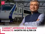 Cabinet approves 2 railway projects worth Rs 6,798 cr in Bihar and Andhra