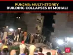 Punjab: Multi-storey building collapses in Mohali, rescue operations underway