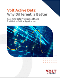 Volt Active Data: Why Different is Better Real-Time Data Processing at Scale for Mission-Critical Applications