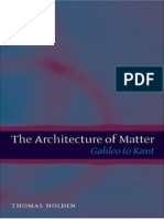 Thomas Holden The Architecture of Matter Galileo To Kant