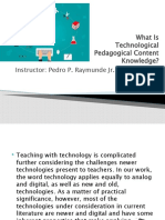 What Is Technological Pedagogical Content Knowledge?: Instructor: Pedro P. Raymunde JR., LPT, MAED