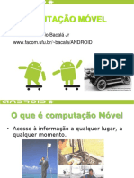 Computação Móvel: Prof. M.SC Sílvio Bacalá JR WWW - Facom.ufu - BR/ bacala/ANDROID