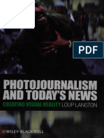 Loup Langton - Photojournalism and Today's News - Creating Visual Reality-Wiley-Blackwell (2008)