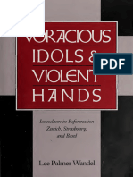 Lee Palmer Wandel - Voracious Idols and Violent Hands - Iconoclasm in Reformation Zurich, Strasbourg, and Basel-Cambridge University Press (1994)