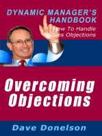 Overcoming Objections: The Dynamic Manager’s Handbook On How To Handle Sales Objections