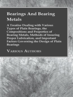 Bearings And Bearing Metals: A Treatise Dealing with Various Types of Plain Bearings, the Compositions and Properties of Bearing Metals, Methods of Insuring Proper Lubrication, and Important Factors Governing the Design of Plain Bearings