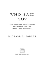 Who Said So: The Questions Revolutionary Businesses Ask That Make Them Successful