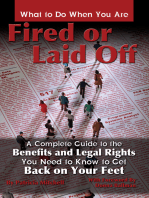 What to Do When You Are Fired or Laid Off: A Complete Guide to the Benefits and Legal Rights You Need to Know to Get Back on Your Feet