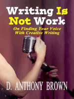 Writing Is Not Work: On Finding Your Voice With Creative Writing