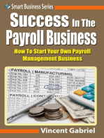 Success In the Payroll Management Business: How to Start Your Own Payroll Management Business