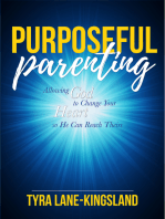 Purposeful Parenting: Allowing God to Change Your Heart so He Can Reach Theirs